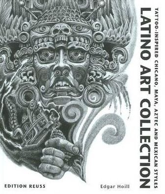 Cover for Edgar Hoill · Latino Art Collection: Tattoo-Inspired Chicano, Maya, Aztec &amp; Mexican Styles (Hardcover Book) (2011)