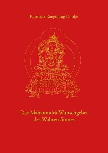Cover for Karmapa Rangdjung Dordje · Das Mahamudra-Wunschgebet des Wahren Sinnes (Paperback Book) (2014)