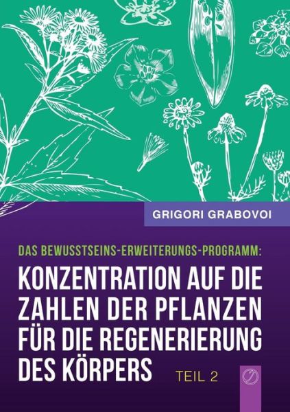 Cover for Grigori Grabovoi · &quot;Konzentration Auf Die Zahlen Der Pflanzen Für Die Regenerierung Des Körpers&quot; - Teil 2 (Paperback Book) [German edition] (2014)