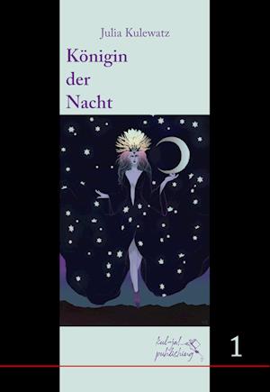 Cover for Julia Kulewatz · Königin der Nacht (Book) (2022)