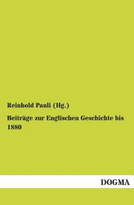 Cover for Pauli (Hg ), Reinhold · Beitrage zur Englischen Geschichte bis 1880 (Paperback Book) [German edition] (2012)