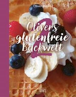 Cover for Oliver Welling · Olivers glutenfreie Backwelt Band 2 (Hardcover Book) (2022)