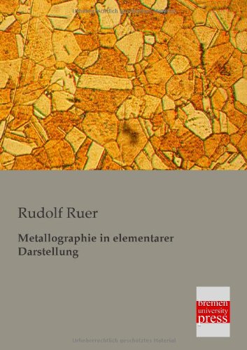 Metallographie in Elementarer Darstellung - Rudolf Ruer - Książki - Bremen University Press - 9783955621056 - 21 lutego 2013