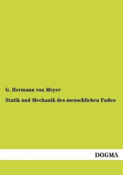 Cover for G. Hermann Von Meyer · Statik Und Mechanik Des Menschlichen Fusses (Paperback Book) [German edition] (2013)