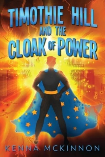 Cover for Kenna Mckinnon · Timothie Hill and the Cloak of Power (Paperback Book) (2021)