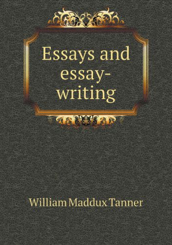 Cover for William Maddux Tanner · Essays and Essay-writing (Paperback Book) (2013)