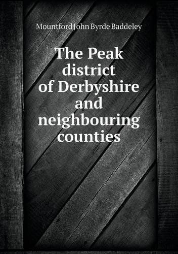 Cover for Mountford John Byrde Baddeley · The Peak District of Derbyshire and Neighbouring Counties (Paperback Book) (2014)