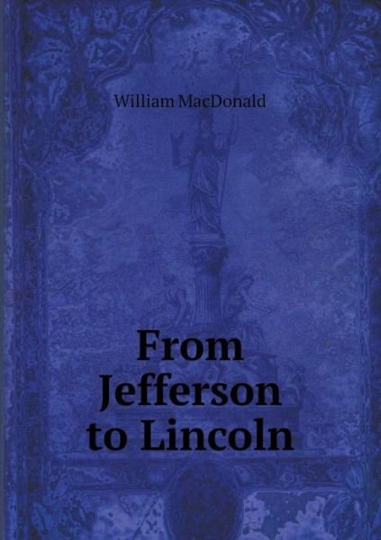 Cover for William Macdonald · From Jefferson to Lincoln (Paperback Book) (2015)