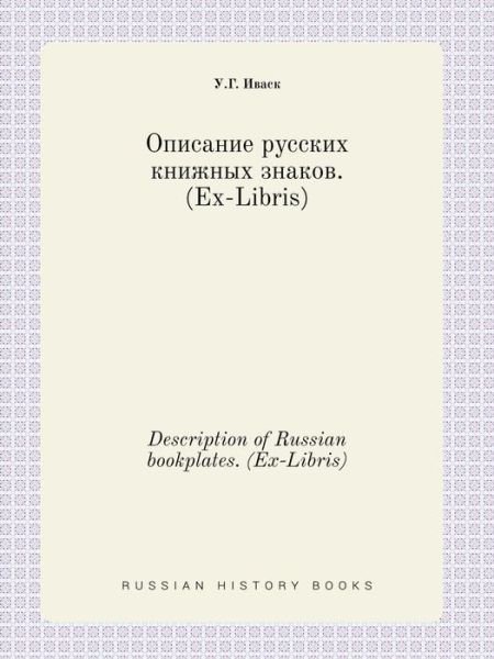 Description of Russian Bookplates. (Ex-libris) - U G Ivask - Livros - Book on Demand Ltd. - 9785519425056 - 22 de fevereiro de 2015