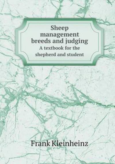 Cover for Frank Kleinheinz · Sheep Management Breeds and Judging a Textbook for the Shepherd and Student (Paperback Book) (2015)