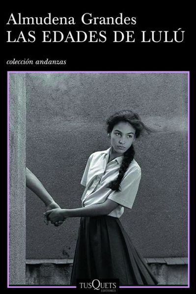 Cover for Almudena Grandes · Las edades de Lulú (Book) [1a. edición en Andanzas en Tusquets México. edition] (2015)