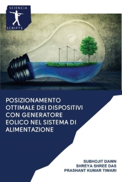 Posizionamento ottimale dei dispositivi con generatore eolico nel sistema di alimentazione - Subhojit Dawn - Books - Sciencia Scripts - 9786200937056 - July 16, 2020