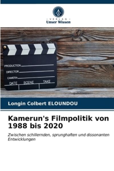 Cover for Longin Colbert Eloundou · Kamerun's Filmpolitik von 1988 bis 2020 (Paperback Book) (2021)
