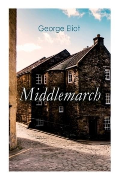 Middlemarch - George Eliot - Livros - E-Artnow - 9788027305056 - 16 de abril de 2024