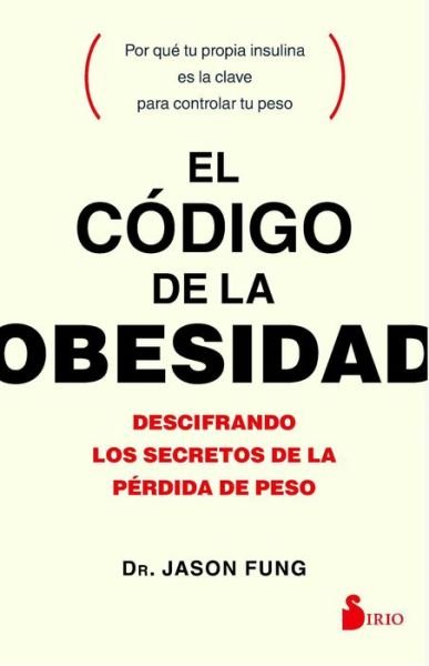 Cover for Jason Fung · Codigo De La Obesidad, El. Descifrando Los Secretos De La Perdida De Peso (Pocketbok) (2017)
