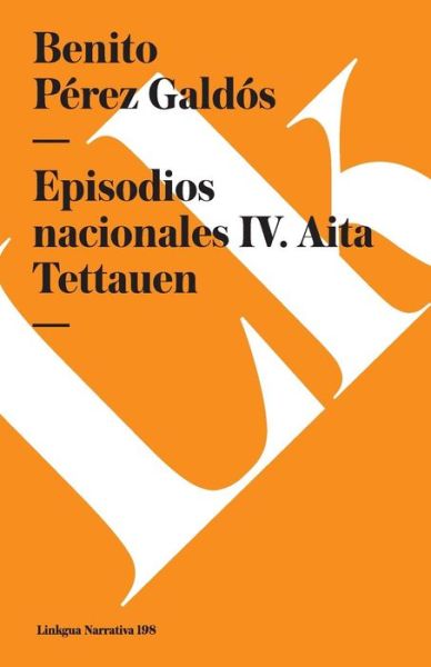 Cover for Benito Pérez Galdós · Episodios Nacionales Iv. Aita Tettauen (Paperback Book) [Spanish edition] (2024)