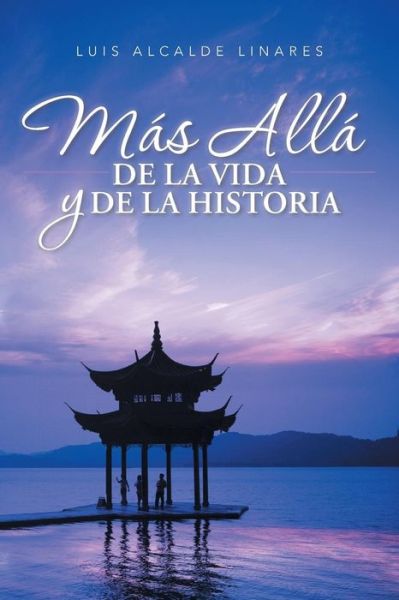 Cover for Luis Alcalde Linares · Mas Alla De La Vida Y De La Historia (Taschenbuch) (2015)