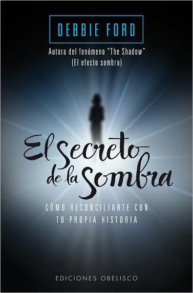 Cover for Debbie Ford · El Secreto De La Sombra (Psicologia) (Spanish Edition) (Paperback Bog) [Spanish, Tra edition] (2011)