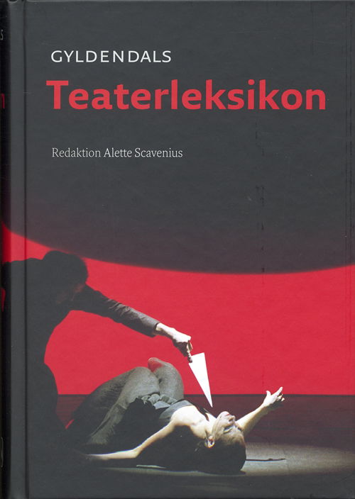 Cover for Alette Scavenius · Gyldendals teaterleksikon (Gebundesens Buch) [1. Ausgabe] [Indbundet] (2007)