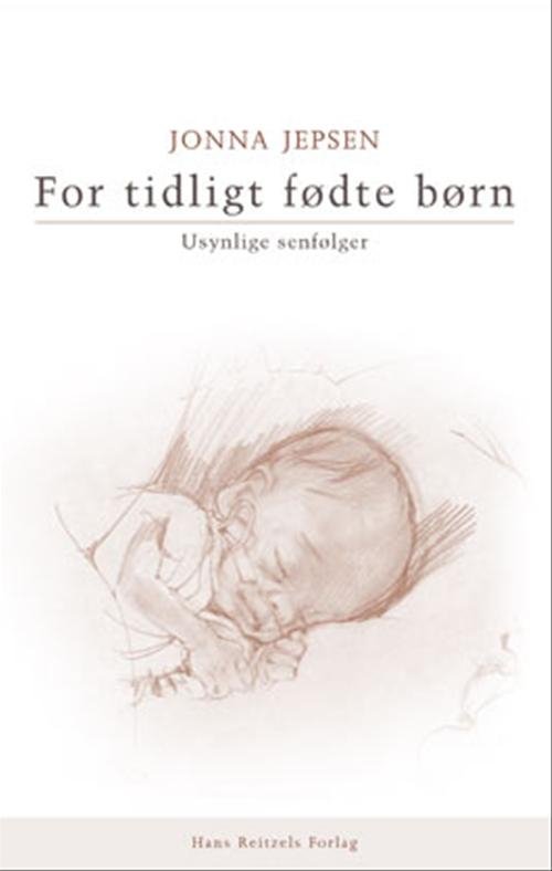 For tidligt fødte børn : usynlige senfølger - Jepsen Jonna - Kirjat - HansReitzels - 9788741223056 - perjantai 11. kesäkuuta 2004