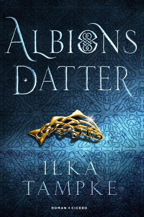 Cover for Ilka Tampke · Albions datter (Bound Book) [1º edição] (2016)