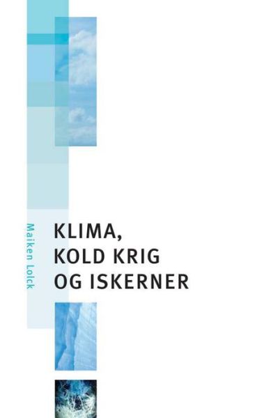 Cover for Maiken Lolck · Klima, kold krig og iskerner (Book) (2001)