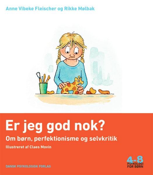 Cover for Rikke Mølbak Anne Vibeke Fleischer · Psykologi for børn 4-8 år: Er jeg god nok? (Sewn Spine Book) [1st edition] (2016)