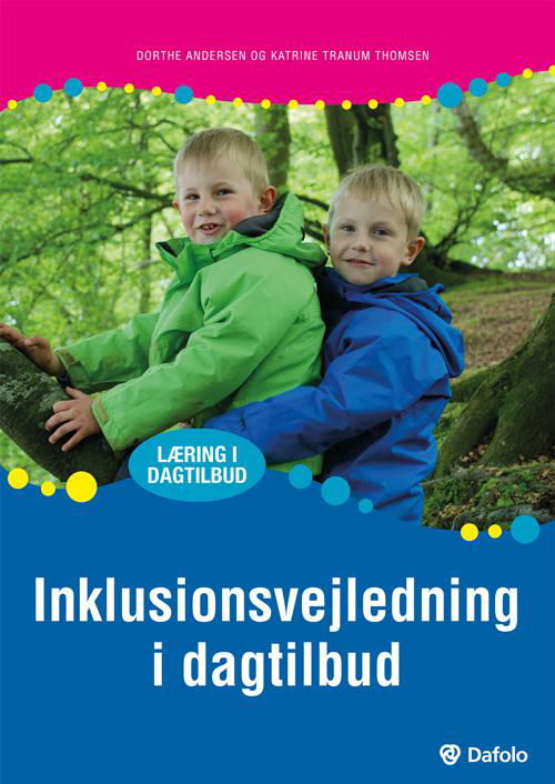 Læring i dagtilbud: Inklusionsvejledning i dagtilbud (inkl. hjemmeside) - Dorthe Andersen og Katrine Tranum Thomsen - Books - Dafolo - 9788771600056 - July 29, 2014