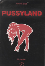 Pussyland - Henrik List - Bøger - Shooting Gallery Press - 9788791819056 - 26. november 2009