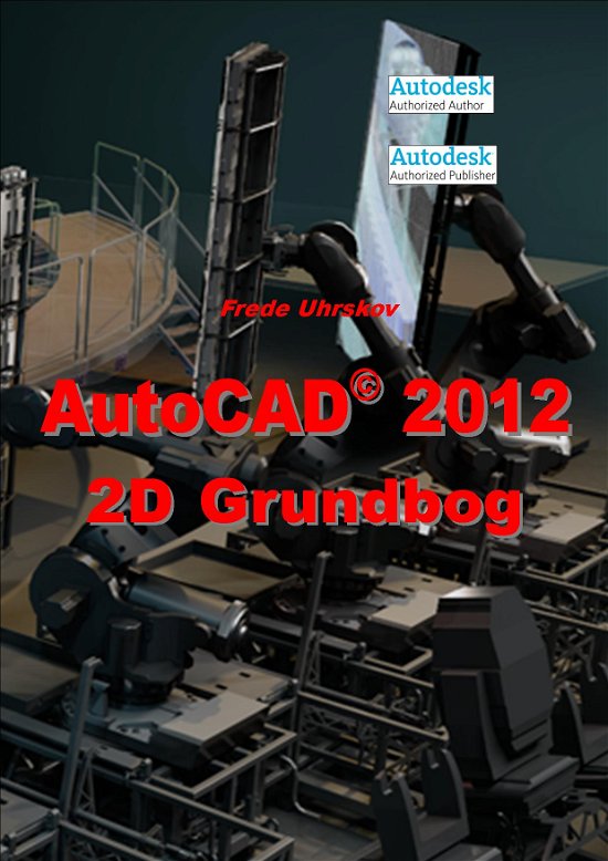 Cover for Frede Uhrskov · AutoCAD 2012 2D Grundbog (Paperback Book) [1st edition] [Paperback] (2011)