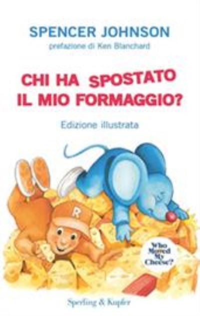 Cover for Spencer Johnson · Chi Ha Spostato Il Mio Formaggio? Ediz. A Colori (Bok)