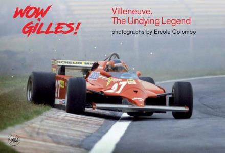 Cover for Ercole Colombo · Wow Gilles!: Villeneuve. The Undying Legend (Hardcover Book) (2018)