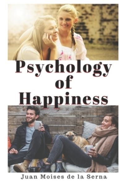 Cover for Juan Moises de la Serna · Psychology of Happiness (Paperback Book) (2019)