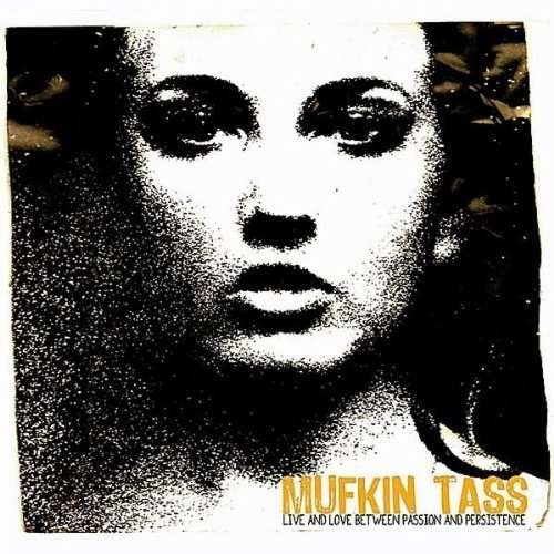Cover for Mufkin Tass · Mufkin Tass - Live And Love Between Passion And Persistence (CD) (2021)