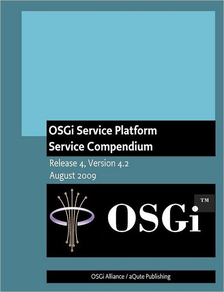 Cover for Osgi Alliance · Osgi Service Platform Service Compendium: Release 4, Version 4.2 (Paperback Book) (2009)