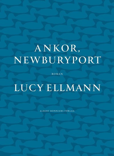 Cover for Lucy Ellmann · Ankor, Newburyport (Bog) (2022)
