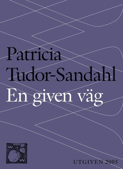 Cover for Patricia Tudor-Sandahl · En given väg (ePUB) (2014)