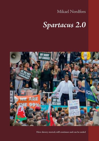 Cover for Mikael Nordfors · Spartacus 2..0: How slavery started, still continues and can be ended (Paperback Book) (2021)