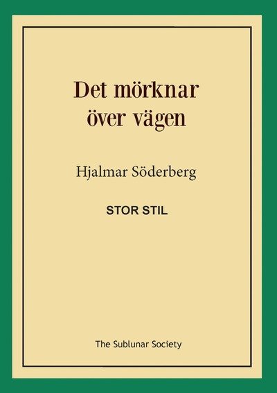 Det mörknar över vägen (stor stil) - Hjalmar Söderberg - Bøger - The Sublunar Society - 9789188221056 - 14. april 2018