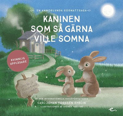 Kaninen som så gärna ville somna : en annorlunda godnattsaga (kvinnlig uppläsare) - Carl-Johan Forssén Ehrlin - Äänikirja - Ehrlin Publishing - 9789188375056 - maanantai 27. elokuuta 2018