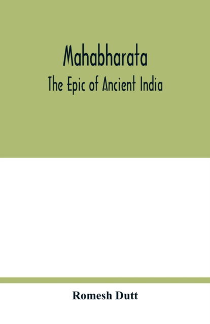 Mahabharata - Romesh Dutt - Books - Alpha Edition - 9789354017056 - May 5, 2020