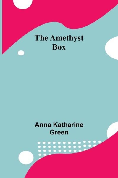 Cover for Anna Katharine Green · The Amethyst Box (Paperback Bog) (2021)