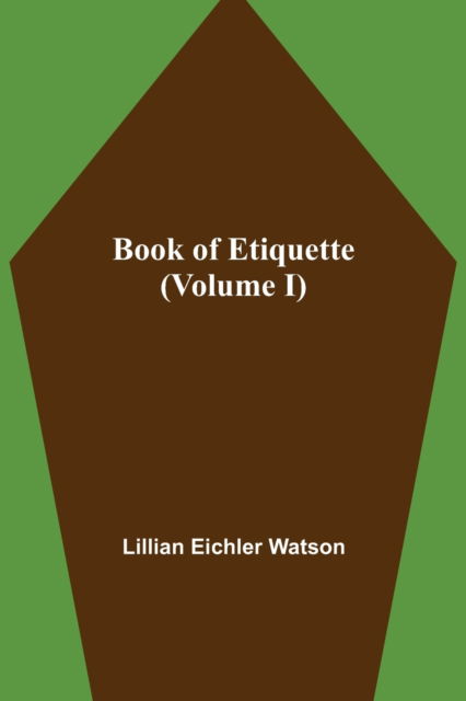 Cover for Lillian Eichler Watson · Book of Etiquette (Volume I) (Paperback Book) (2021)