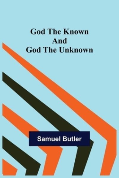 Cover for Samuel Butler · God the Known and God the Unknown (Paperback Bog) (2022)