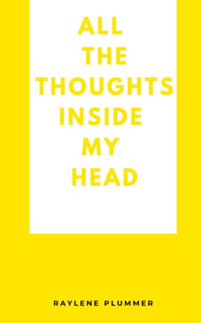 Cover for Raylene Plummer · All the Thoughts Inside My Head (Book) (2023)