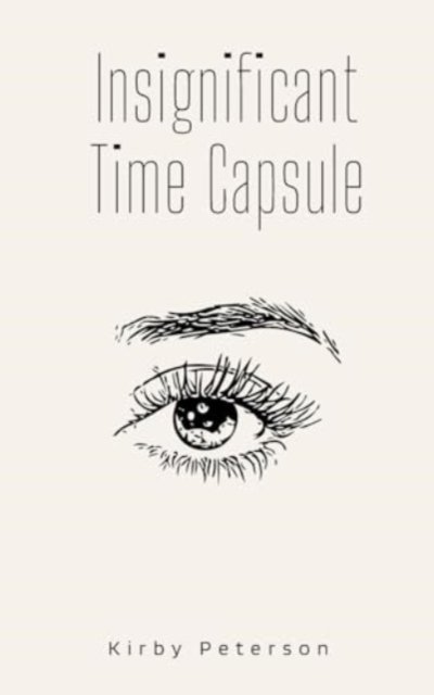 Cover for Kirby Peterson · Insignificant Time Capsule (Pocketbok) (2024)