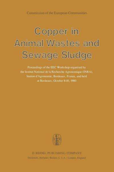 Cover for P L\'hermite · Copper in Animal Wastes and Sewage Sludge: Proceedings of the EEC Workshop organised by the Institut National de la Recherche Agronomique (INRA), Station d'Agronomie, Bordeaux, France, and held at Bordeaux, October 8-10, 1980 (Paperback Book) [Softcover reprint of the original 1st ed. 1981 edition] (2011)