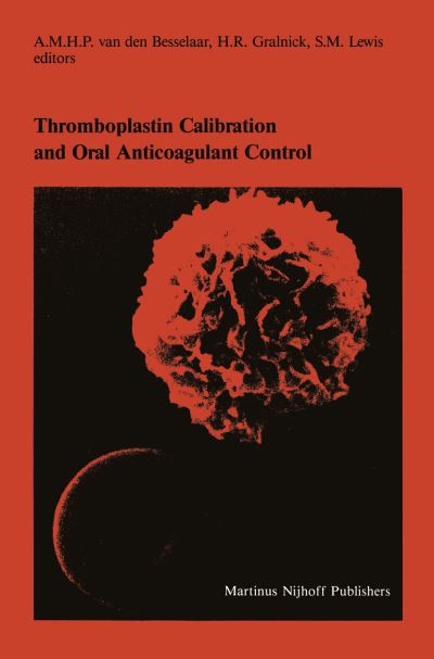 Cover for A M H P Van den Besselaar · Thromboplastin Calibration and Oral Anticoagulant Control - Developments in Hematology and Immunology (Paperback Book) [Softcover reprint of the original 1st ed. 1984 edition] (2011)