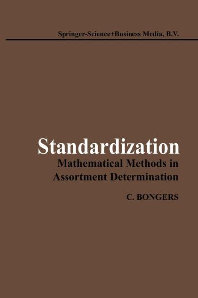 C. Bongers · Standardization: Mathematical Methods in Assortment Determination (Pocketbok) [Softcover reprint of the original 1st ed. 1980 edition] (2014)