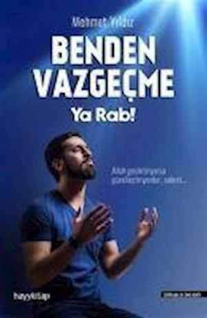 Cover for Mehmet Y?ld?z · Benden Vazge?me Ya Rab! (Paperback Book) (2017)